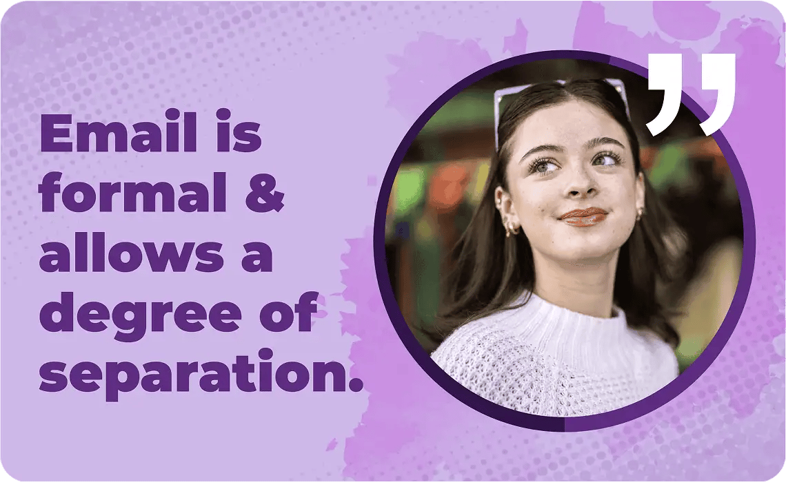 A young woman in a white sweater next to the statement "Email is formal & allows a degree or separation."