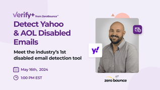 Próximo seminario web: Verify+ de ZeroBounce - Detectar correos electrónicos deshabilitados de Yahoo y AOL el 16 de mayo de 2024 a las 1 p.m. con el director de operaciones de ZeroBounce, Brian Minick.